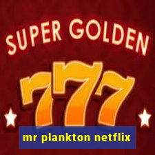 mr plankton netflix